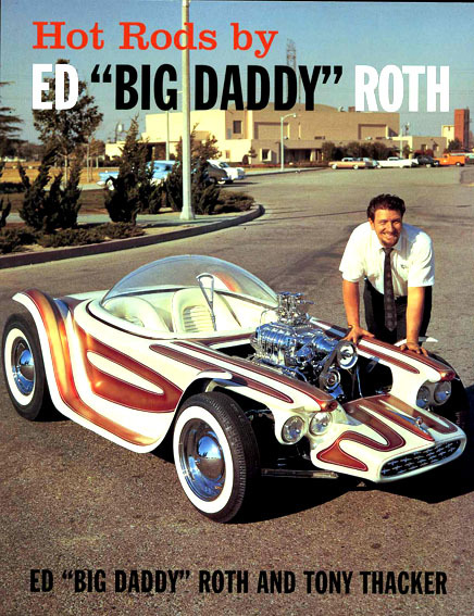  you just knew that Big Daddy Roth was the coolest of the cool
